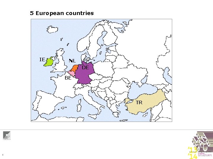 5 European countries IE NL DE BE TR 6 