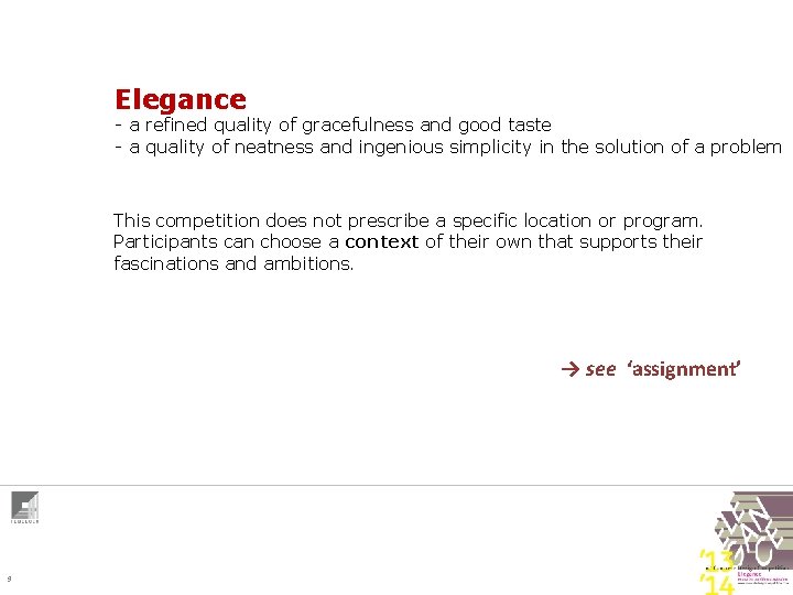 Elegance - a refined quality of gracefulness and good taste - a quality of