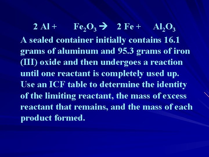 2 Al + Fe 2 O 3 2 Fe + Al 2 O 3