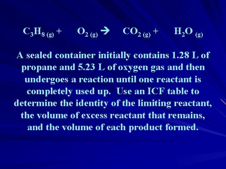 C 3 H 8 (g) + O 2 (g) CO 2 (g) + H