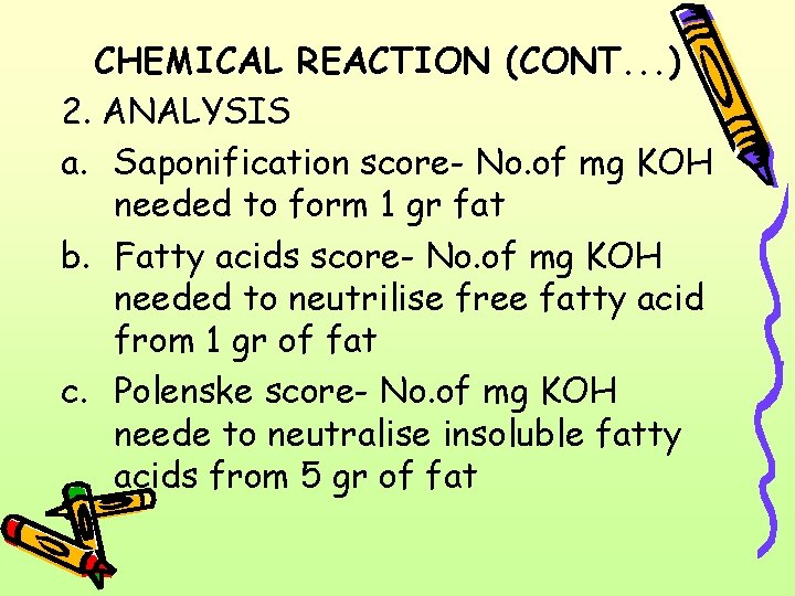 CHEMICAL REACTION (CONT. . . ) 2. ANALYSIS a. Saponification score- No. of mg