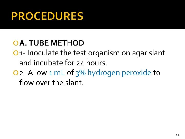 PROCEDURES A. TUBE METHOD 1 - Inoculate the test organism on agar slant and