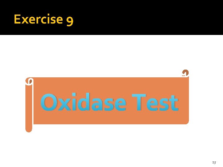 Exercise 9 Oxidase Test 25 
