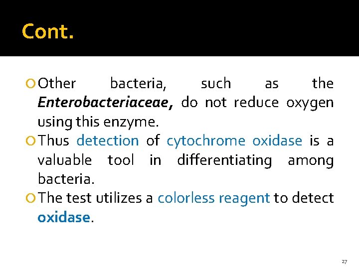 Cont. Other bacteria, such as the Enterobacteriaceae, do not reduce oxygen using this enzyme.