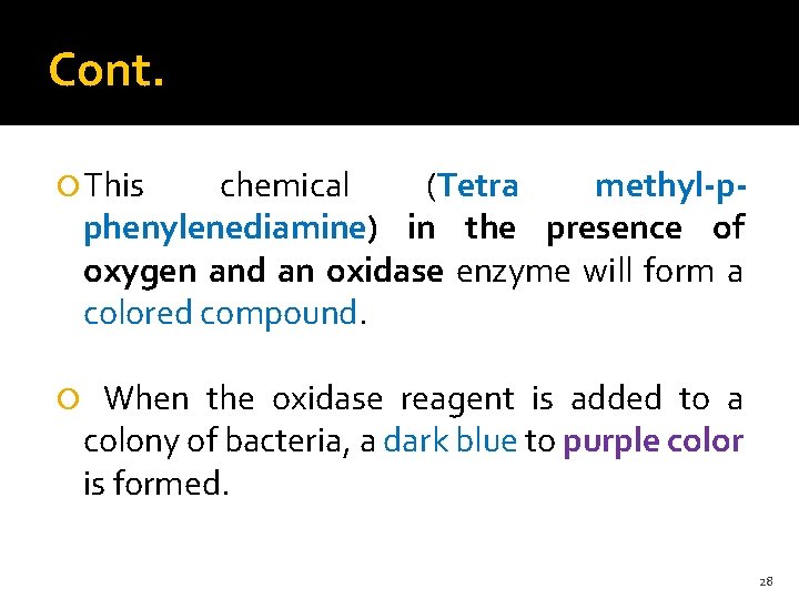 Cont. This chemical (Tetra methyl-pphenylenediamine) in the presence of oxygen and an oxidase enzyme