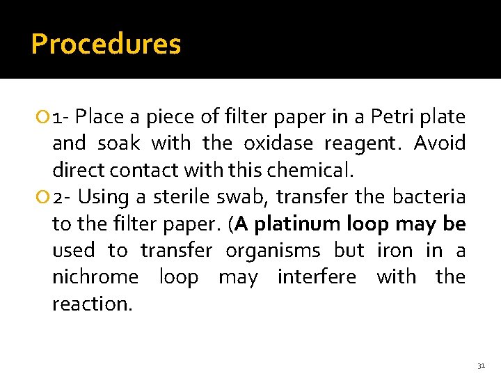 Procedures 1 - Place a piece of filter paper in a Petri plate and