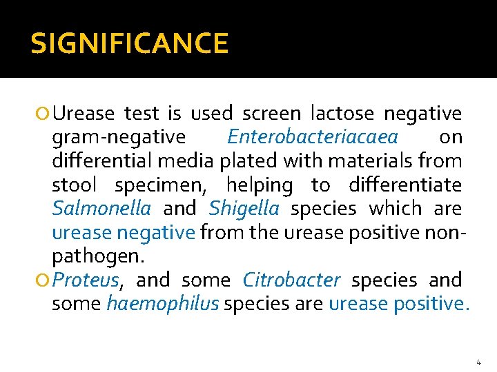 SIGNIFICANCE Urease test is used screen lactose negative gram-negative Enterobacteriacaea on differential media plated