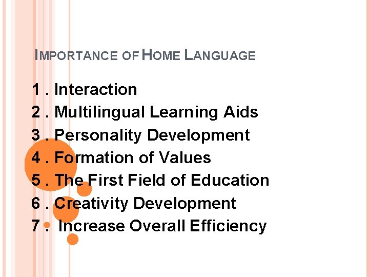 IMPORTANCE OF HOME LANGUAGE 1. Interaction 2. Multilingual Learning Aids 3. Personality Development 4.