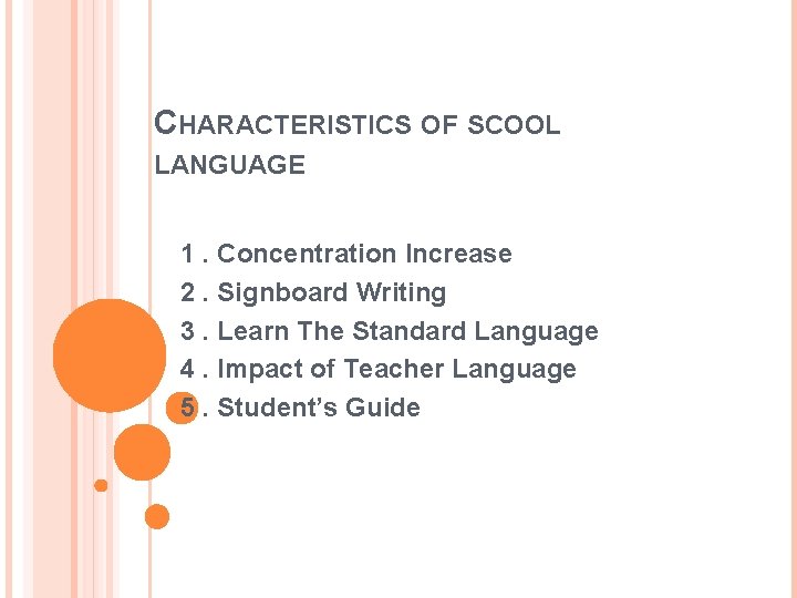 CHARACTERISTICS OF SCOOL LANGUAGE 1. Concentration Increase 2. Signboard Writing 3. Learn The Standard
