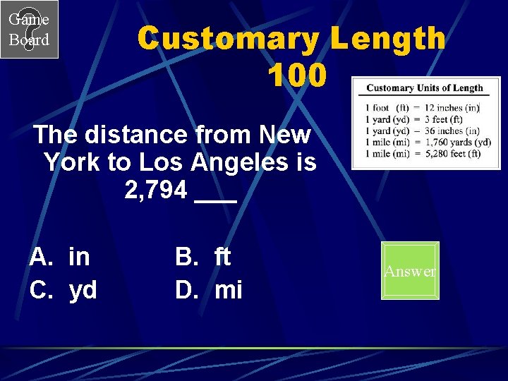 Game Board Customary Length 100 The distance from New York to Los Angeles is