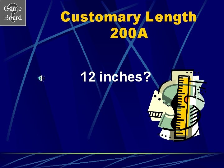 Game Board Customary Length 200 A 12 inches? 