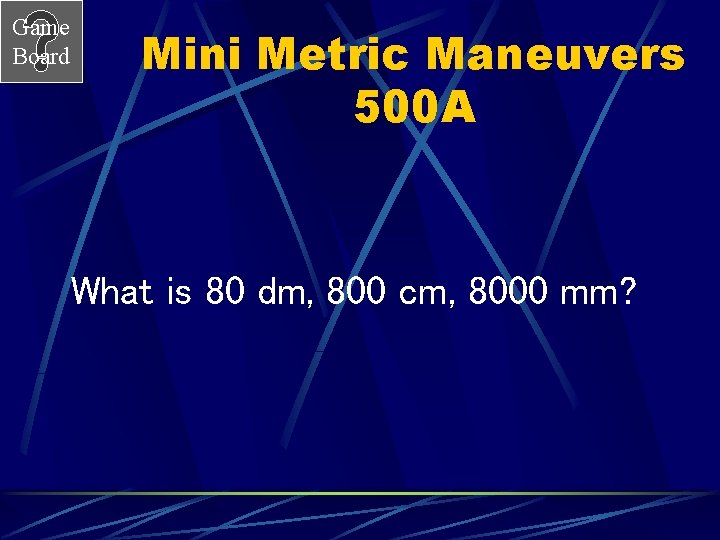 Game Board Mini Metric Maneuvers 500 A What is 80 dm, 800 cm, 8000