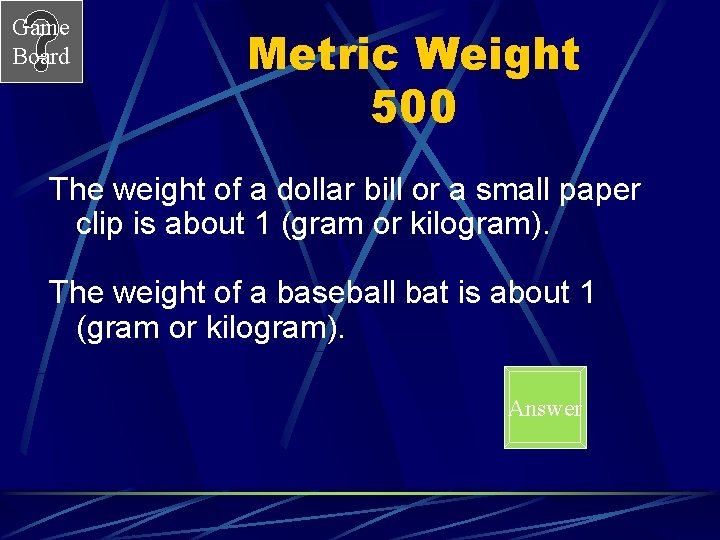 Game Board Metric Weight 500 The weight of a dollar bill or a small
