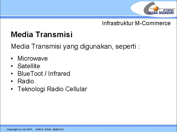 Infrastruktur M-Commerce Media Transmisi yang digunakan, seperti : • • • Microwave Satellite Blue.