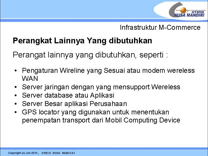 Infrastruktur M-Commerce Perangkat Lainnya Yang dibutuhkan Perangat lainnya yang dibutuhkan, seperti : • Pengaturan