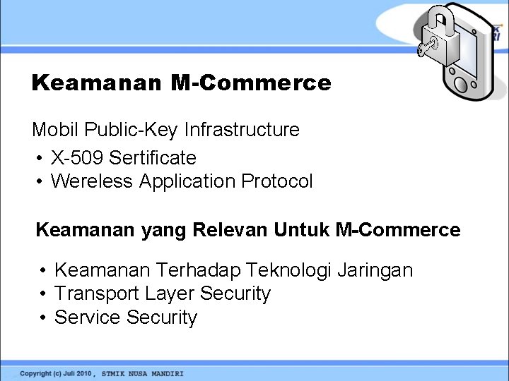 Keamanan M-Commerce Mobil Public-Key Infrastructure • X-509 Sertificate • Wereless Application Protocol Keamanan yang