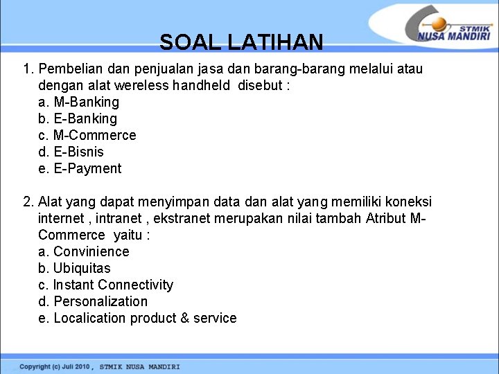 SOAL LATIHAN 1. Pembelian dan penjualan jasa dan barang-barang melalui atau dengan alat wereless