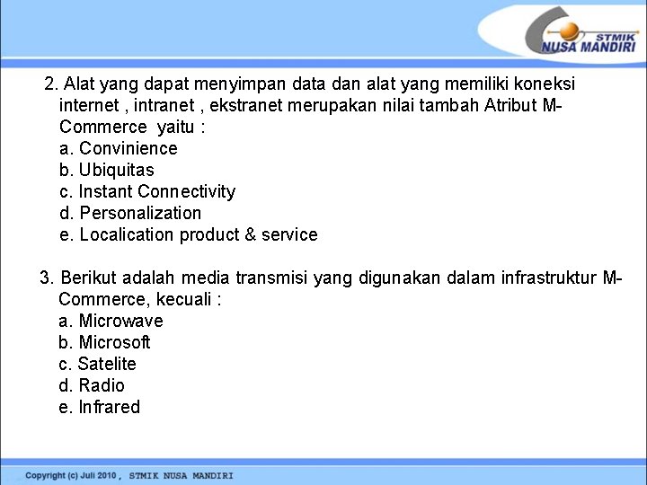 2. Alat yang dapat menyimpan data dan alat yang memiliki koneksi internet , intranet