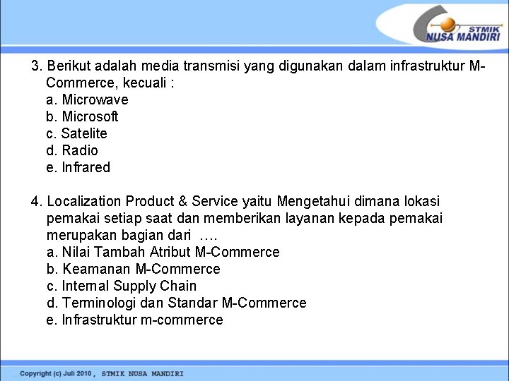 3. Berikut adalah media transmisi yang digunakan dalam infrastruktur MCommerce, kecuali : a. Microwave