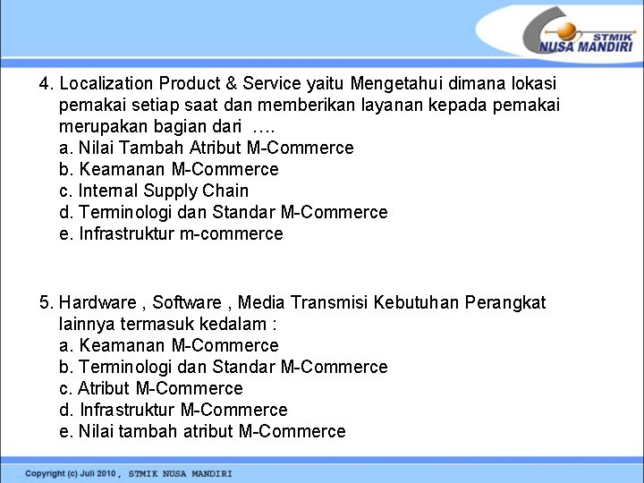 4. Localization Product & Service yaitu Mengetahui dimana lokasi pemakai setiap saat dan memberikan