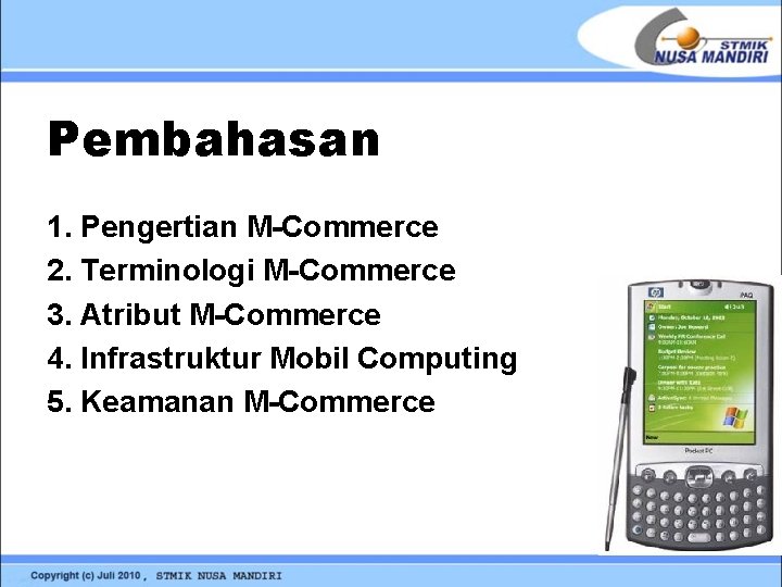 Pembahasan 1. Pengertian M-Commerce 2. Terminologi M-Commerce 3. Atribut M-Commerce 4. Infrastruktur Mobil Computing