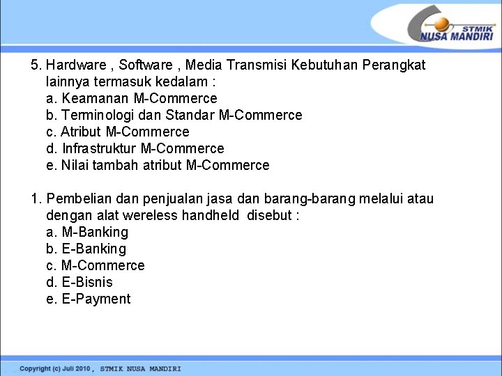 5. Hardware , Software , Media Transmisi Kebutuhan Perangkat lainnya termasuk kedalam : a.