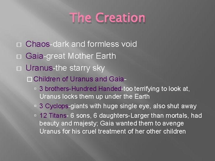 The Creation � � � Chaos-dark and formless void Gaia-great Mother Earth Uranus-the starry