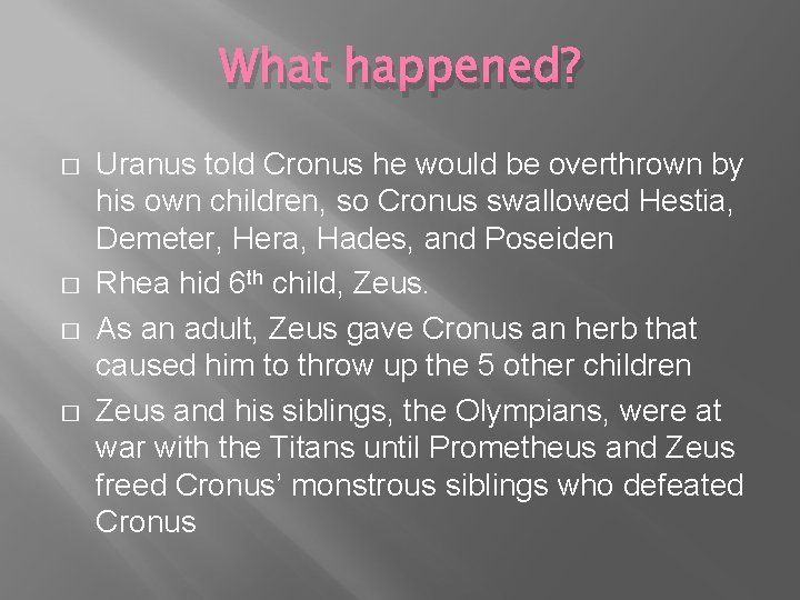 What happened? � � Uranus told Cronus he would be overthrown by his own