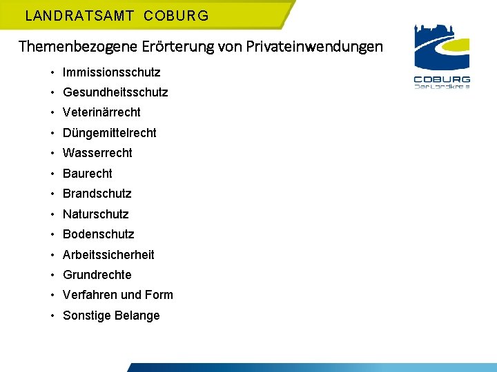 LANDRATSAMT COBURG Themenbezogene Erörterung von Privateinwendungen • Immissionsschutz • Gesundheitsschutz • Veterinärrecht • Düngemittelrecht