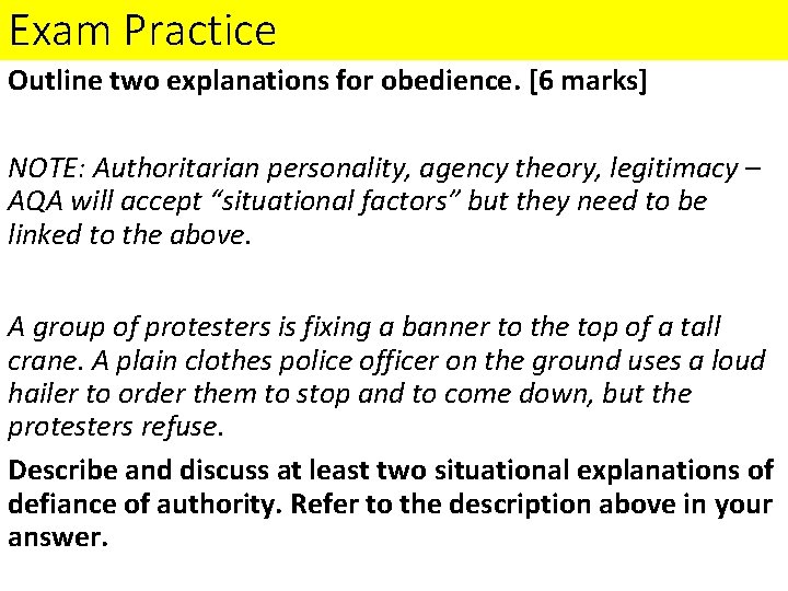 Exam Practice Outline two explanations for obedience. [6 marks] NOTE: Authoritarian personality, agency theory,