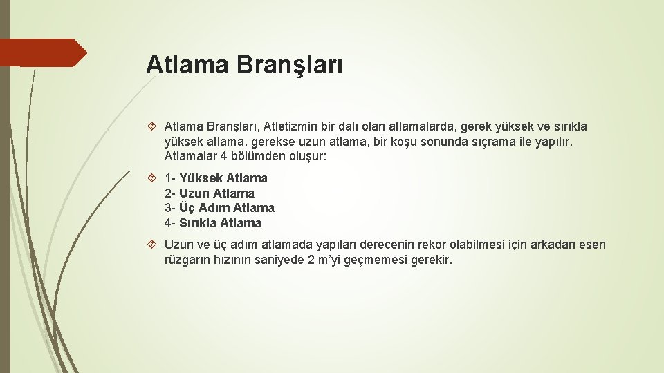 Atlama Branşları Atlama Branşları, Atletizmin bir dalı olan atlamalarda, gerek yüksek ve sırıkla yüksek