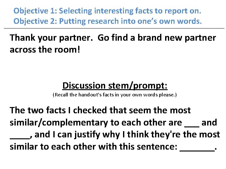 Objective 1: Selecting interesting facts to report on. Objective 2: Putting research into one’s