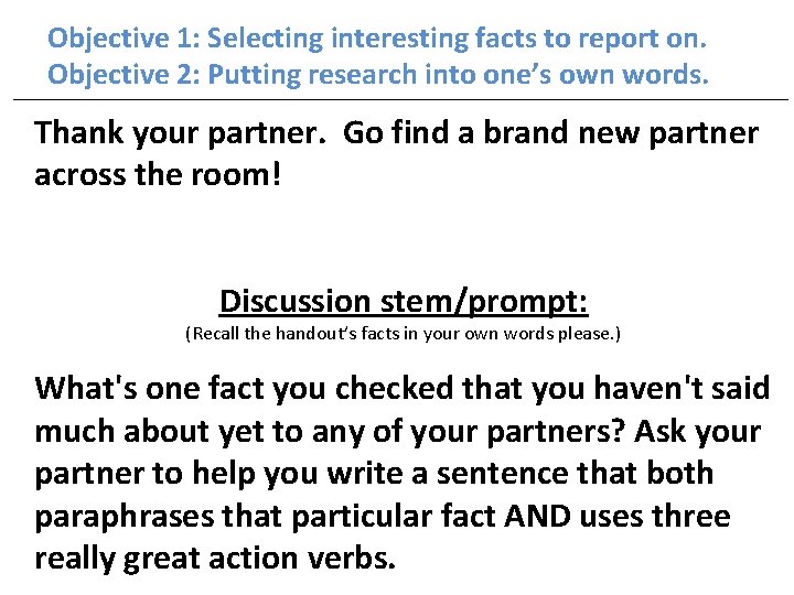 Objective 1: Selecting interesting facts to report on. Objective 2: Putting research into one’s