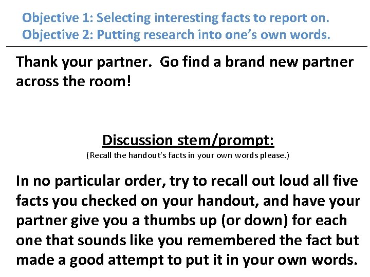 Objective 1: Selecting interesting facts to report on. Objective 2: Putting research into one’s