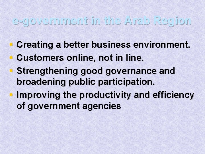 e-government in the Arab Region § § § Creating a better business environment. Customers