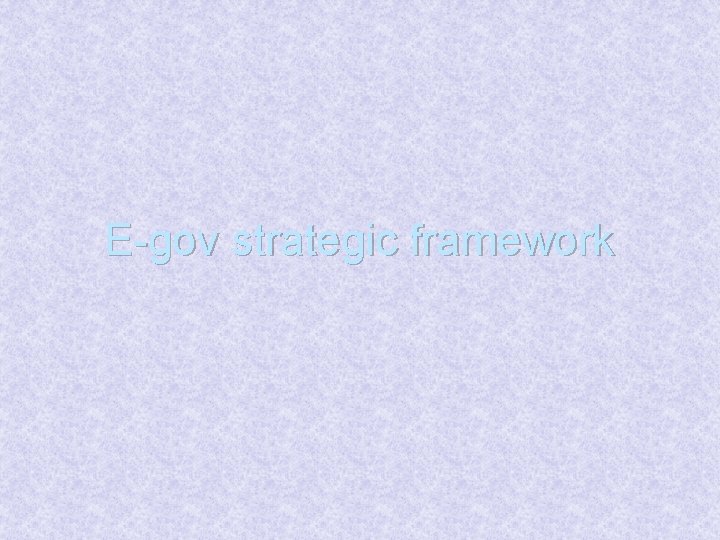 E-gov strategic framework 