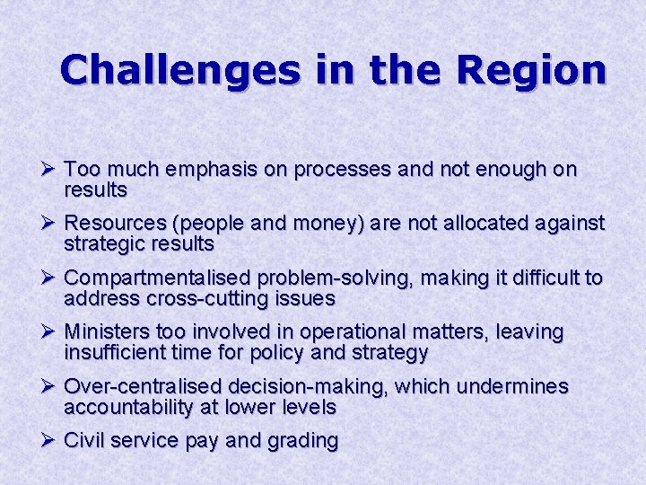 Challenges in the Region Ø Too much emphasis on processes and not enough on