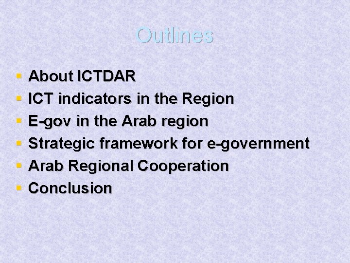 Outlines § § § About ICTDAR ICT indicators in the Region E-gov in the