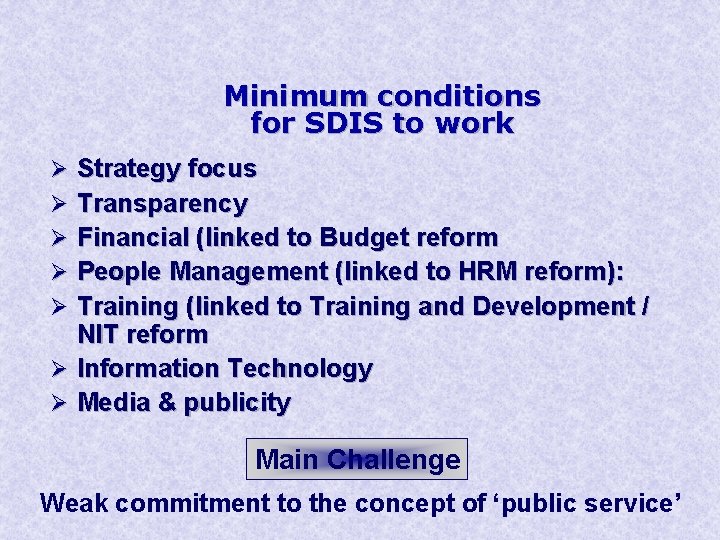 Minimum conditions for SDIS to work Ø Strategy focus Ø Transparency Ø Financial (linked