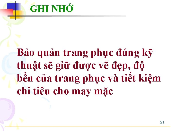 GHI NHỚ Bảo quản trang phục đúng kỹ thuật sẽ giữ được vẽ đẹp,