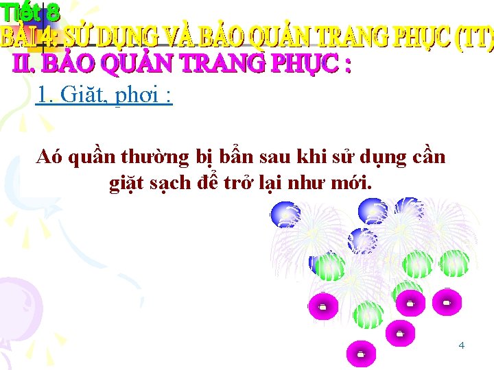 1. Giặt, phơi : Aó quần thường bị bẩn sau khi sử dụng cần