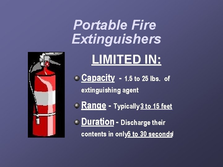 Portable Fire Extinguishers LIMITED IN: Capacity - 1. 5 to 25 lbs. of extinguishing