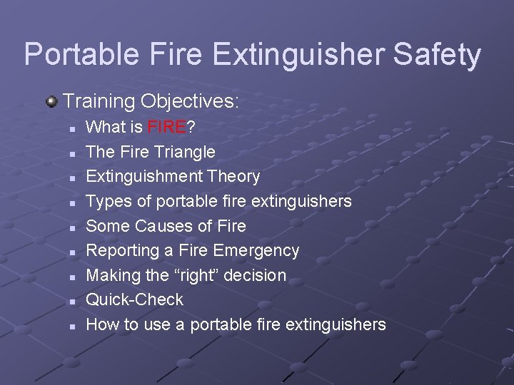 Portable Fire Extinguisher Safety Training Objectives: n n n n n What is FIRE?
