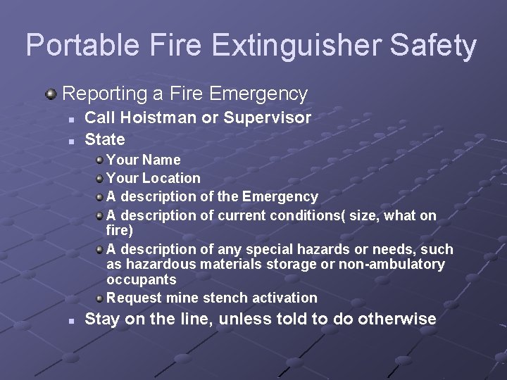 Portable Fire Extinguisher Safety Reporting a Fire Emergency n n Call Hoistman or Supervisor