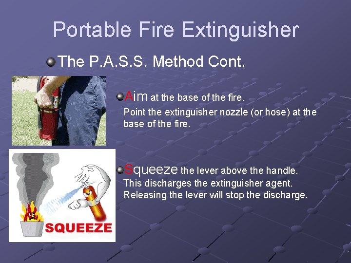 Portable Fire Extinguisher The P. A. S. S. Method Cont. Aim at the base