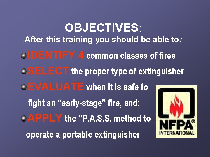 OBJECTIVES: After this training you should be able to: IDENTIFY 4 common classes of