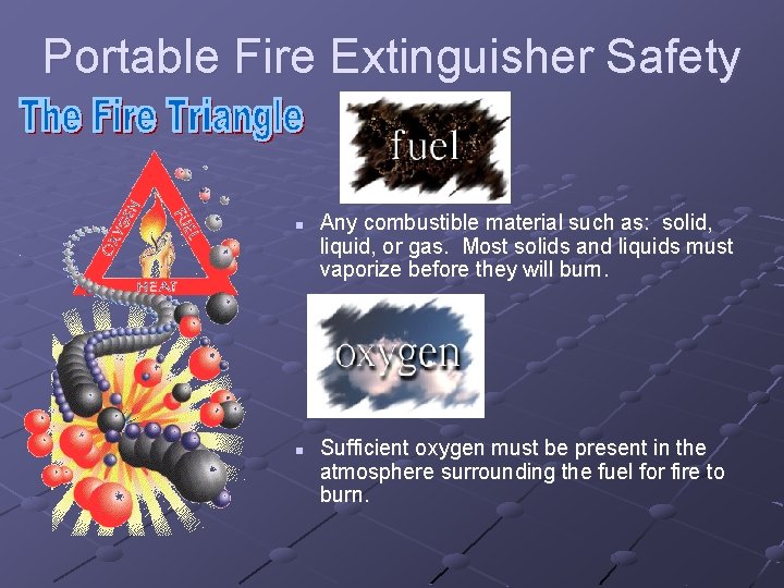 Portable Fire Extinguisher Safety n n Any combustible material such as: solid, liquid, or
