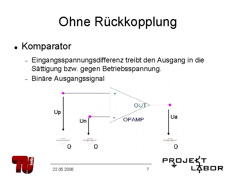 Ohne Rückkopplung Komparator Eingangsspannungsdifferenz treibt den Ausgang in die Sättigung bzw. gegen Betriebsspannung. Binäre