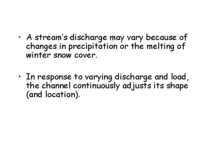  • A stream’s discharge may vary because of changes in precipitation or the