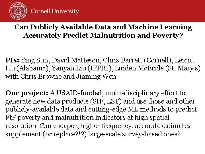 Can Publicly Available Data and Machine Learning Accurately Predict Malnutrition and Poverty? PIs: Ying